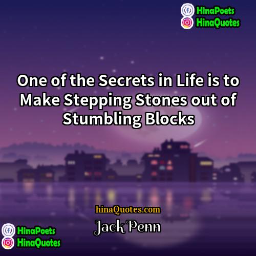 Jack Penn Quotes | One of the Secrets in Life is